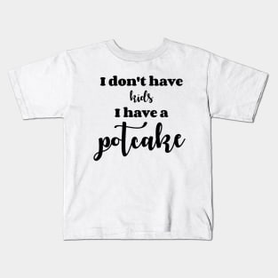 I Don't Have Kids Potcake Kids T-Shirt